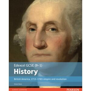Pearson Education Limited Edexcel Gcse (9-1) History British America, 1713–1783: Empire And Revolution Student Book