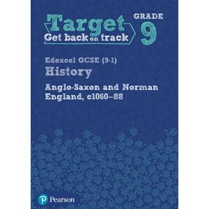 Pearson Education Limited Target Grade 9 Edexcel Gcse (9-1) History Anglo-Saxon And Norman England, C1060-1088 Workbook