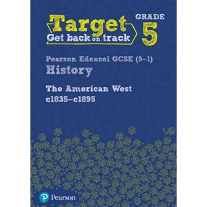 Pearson Education Limited Target Grade 5 Edexcel Gcse (9-1) History The American West, C1835–c1895 Intervention Workbook