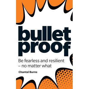 Pearson Education Limited Bulletproof: Be Fearless And Resilient, No Matter What