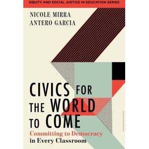 WW Norton & Co Civics For The World To Come : Committing To Democracy In Every Classroom