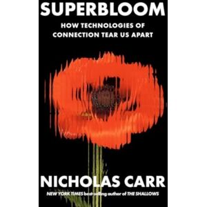 WW Norton & Co Superbloom : How Technologies Of Connection Tear Us Apart
