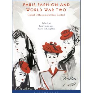Bloomsbury Publishing PLC Paris Fashion And World War Two : Global Diffusion And Nazi Control