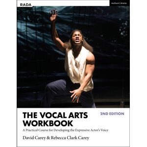 Bloomsbury Publishing PLC The Vocal Arts Workbook : A Practical Course For Developing The Expressive Actor’s Voice