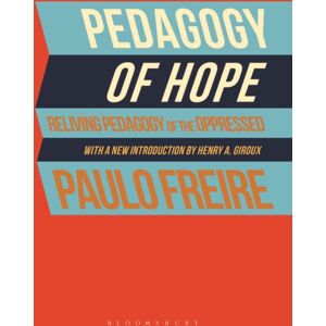 Bloomsbury Publishing PLC Pedagogy Of Hope : Reliving Pedagogy Of The Oppressed
