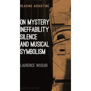 Bloomsbury Publishing PLC On Mystery, Ineffability, Silence And Musical Symbolism