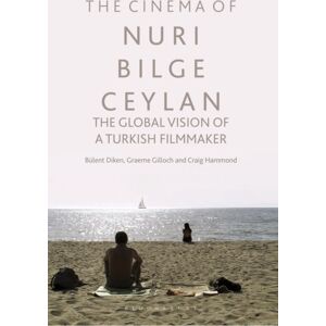 Bloomsbury Publishing PLC The Cinema Of Nuri Bilge Ceylan : The Global Vision Of A Turkish Filmmaker