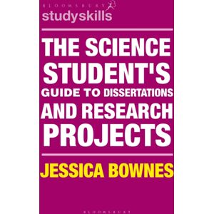 Bloomsbury Publishing PLC The Science Student'S Guide To Dissertations And Research Projects