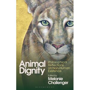Bloomsbury Publishing PLC Animal Dignity : Philosophical Reflections On Non-Human Existence