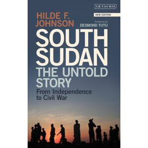 Bloomsbury Publishing PLC South Sudan : The Untold Story From Independence To Civil War