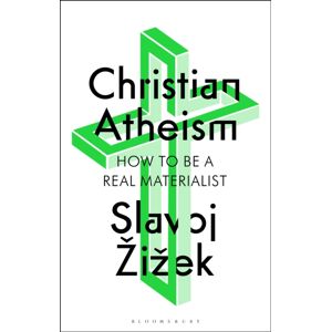 Bloomsbury Publishing PLC Christian Atheism : How To Be A Real Materialist