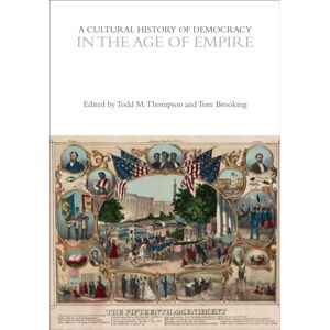Bloomsbury Publishing PLC A Cultural History Of Democracy In The Age Of Empire
