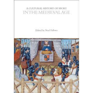 Bloomsbury Publishing PLC A Cultural History Of Sport In The Medieval Age