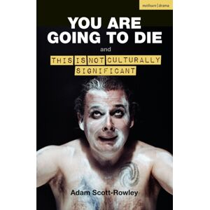 Bloomsbury Publishing PLC You Are Going To Die And This Is Not Culturally Significant