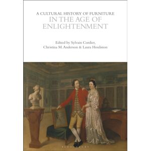 Bloomsbury Publishing PLC A Cultural History Of Furniture In The Age Of Enlightenment