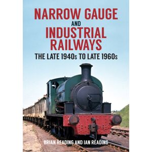 Amberley Publishing Narrow Gauge And Industrial Railways : The Late 1940s To Late 1960s