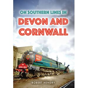 Amberley Publishing On Southern Lines In Devon And Cornwall