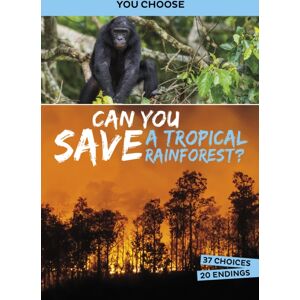 Capstone Global Library Ltd Can You Save A Tropical Rainforest? : An Interactive Eco Adventure
