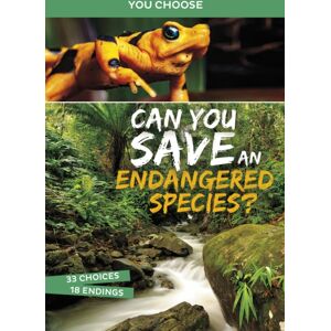 Capstone Global Library Ltd Can You Save An Endangered Species? : An Interactive Eco Adventure