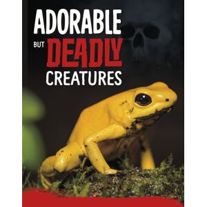 Capstone Global Library Ltd Adorable But Deadly Creatures