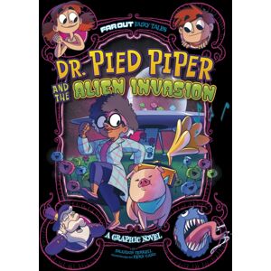 Capstone Global Library Ltd Dr. Pied Piper And The Alien Invasion : A Graphic Novel
