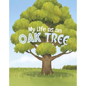 Capstone Global Library Ltd My Life As An Oak Tree