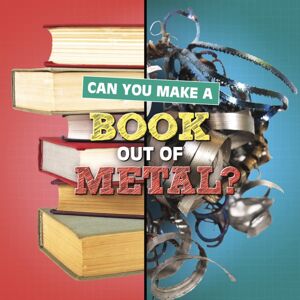 Capstone Global Library Ltd Can You Make A Book Out Of Metal?