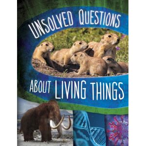 Capstone Global Library Ltd Unsolved Questions About Living Things