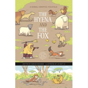 Capstone Global Library Ltd The Hyena And The Fox : A Somali Graphic Folktale
