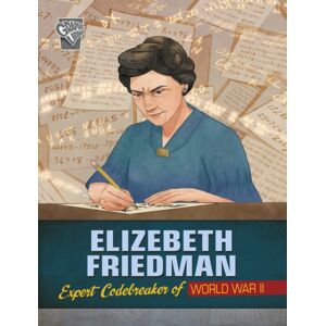 Capstone Global Library Ltd Elizebeth Friedman : Expert Codebreaker Of World War Ii