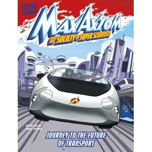 Capstone Global Library Ltd Journey To The Future Of Transport : A Max Axiom Super Scientist Adventure
