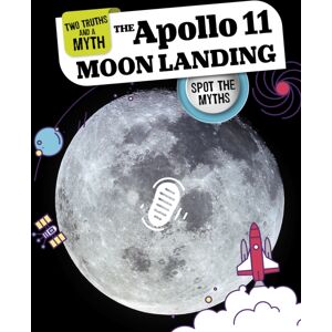 Capstone Global Library Ltd The Apollo 11 Moon Landing : Spot The Myths