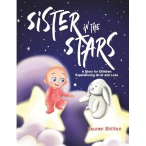 Austin Macauley Publishers Sister In The Stars : A Story For Children Experiencing Grief And Loss