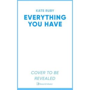 Simon & Schuster Ltd Everything You Have : The Gripping Thriller From The Author Of The Richard & Judy Pick Tell Me Your Lies