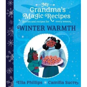 Simon & Schuster Ltd My Grandma'S Magic Recipes: Winter Warmth : Volume 1