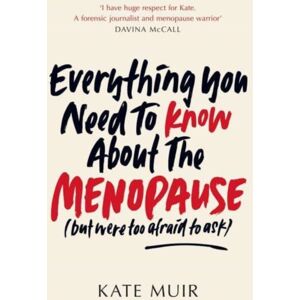 Simon & Schuster Ltd Everything You Need To Know About The Menopause (But Were Too Afraid To Ask)