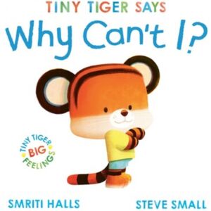 Simon & Schuster Ltd Tiny Tiger Says Why Can'T I?