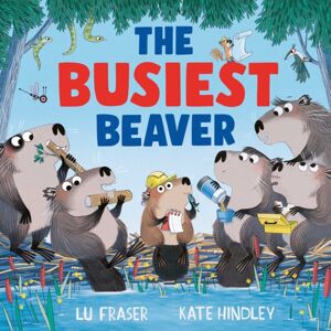 Simon & Schuster Ltd The Busiest Beaver : From The Creators Of The Littlest Yak