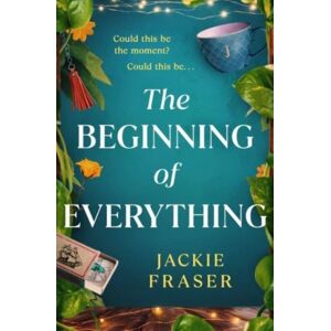 Simon & Schuster Ltd The Beginning Of Everything : An Irresistible Novel Of Resilience, Hope And Unexpected Friendships