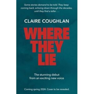 Simon & Schuster Ltd Where They Lie : The Thrillingly Atmospheric Debut From An Exciting Voice In Crime Fiction