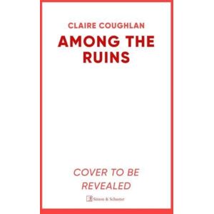 Simon & Schuster Ltd Among The Ruins : The Gripping Sequel To The Thrillingly Atmospheric Crime Debut Where They Lie