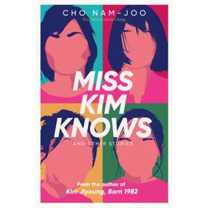 Simon & Schuster Ltd Miss Kim Knows And Other Stories : The Sensational Work From The Author Of Kim Jiyoung, Born 1982