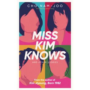 Simon & Schuster Ltd Miss Kim Knows And Other Stories : The Sensational Work From The Author Of Kim Jiyoung, Born 1982