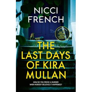 Simon & Schuster Ltd The Last Days Of Kira Mullan : The Unputdownable Thriller From The Author Of Richard & Judy Book Club Pick Has Anyone Seen Charlotte Salter?