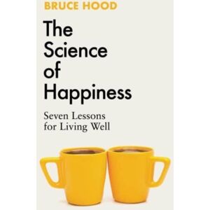 Simon & Schuster Ltd The Science Of Happiness : Seven Lessons For Living Well