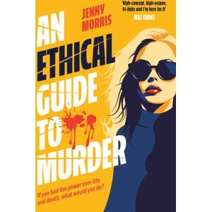 Simon & Schuster Ltd An Ethical Guide To Murder : The Darkly Twisted Debut Thriller Of The Year