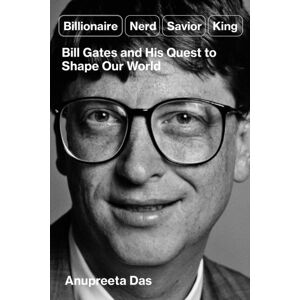 Simon & Schuster Ltd Billionaire, Nerd, Saviour, King : The Hidden Truth About Bill Gates And His Power To Shape Our World