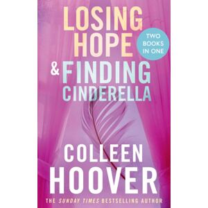 Simon & Schuster Ltd Losing Hope / Finding Cinderella Bind-Up : A Special Bind-Up Edition Featuring The Second And Third Instalments In The Beautifully Emotional Hopeless Series