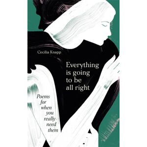 Orion Publishing Co Everything Is Going To Be All Right : Poems For When You Really Need Them