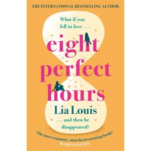 Orion Publishing Co Eight Perfect Hours : The Heartwarming And Romantic Love Story Everyone Is Falling For!